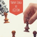 Yapay Zeka ve Gelecekte Eğitim – 2  (Makine Öğrenmesi – Machine Learning)